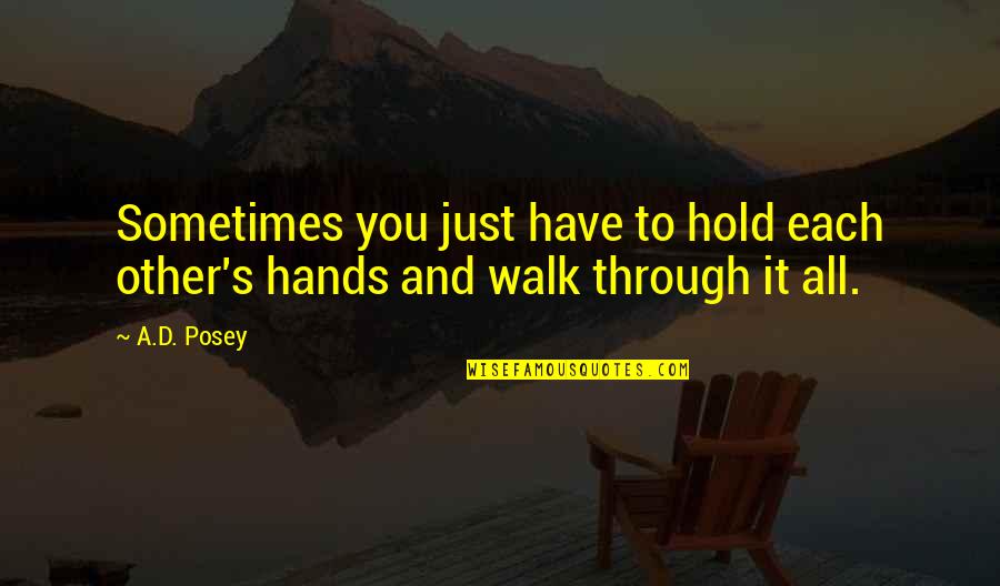 Manterola Propiedades Quotes By A.D. Posey: Sometimes you just have to hold each other's