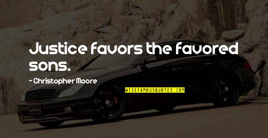 Manthan Movie Quotes By Christopher Moore: Justice favors the favored sons. Manthan Movie Quotes By Christopher Moore: Justice favors the favored sons.