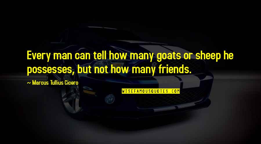 Manthan Quotes By Marcus Tullius Cicero: Every man can tell how many goats or