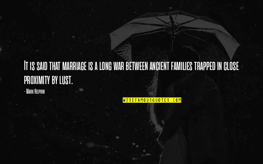 Manthorne Road Quotes By Mark Helprin: It is said that marriage is a long Manthorne Road Quotes By Mark Helprin: It is said that marriage is a long