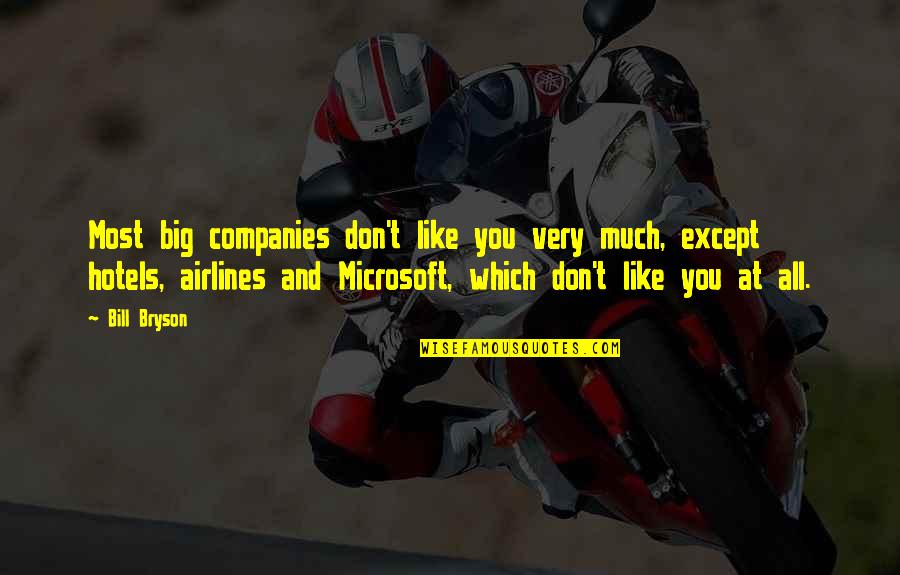 Manthorpe Lawyer Quotes By Bill Bryson: Most big companies don't like you very much, Manthorpe Lawyer Quotes By Bill Bryson: Most big companies don't like you very much,
