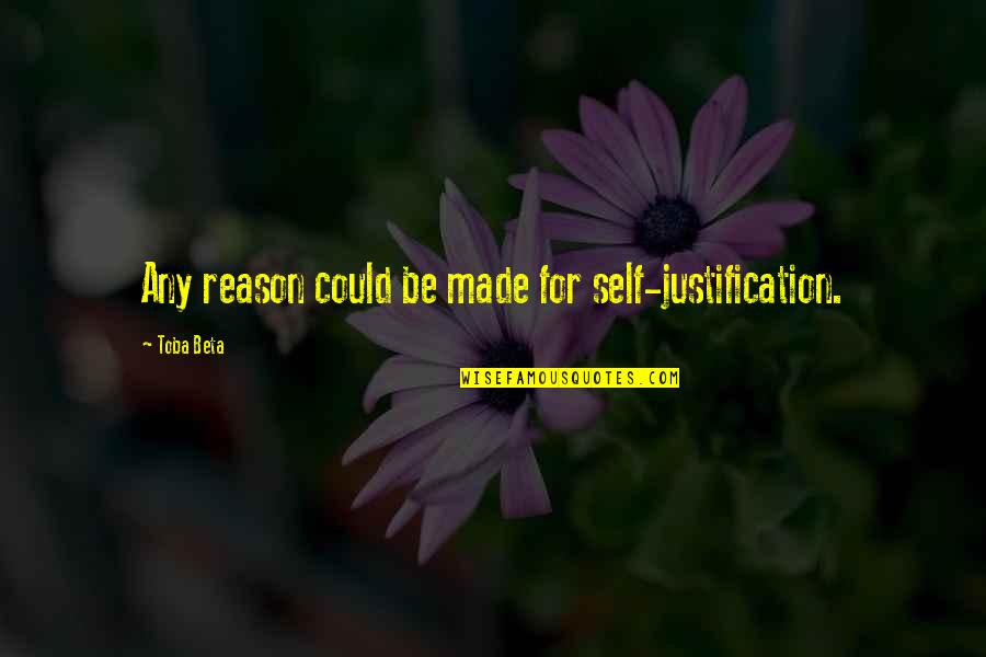 Manthorpe Lawyer Quotes By Toba Beta: Any reason could be made for self-justification. Manthorpe Lawyer Quotes By Toba Beta: Any reason could be made for self-justification.