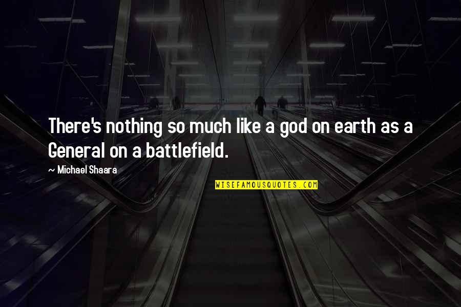 Manti Teo Quote Quotes By Michael Shaara: There's nothing so much like a god on