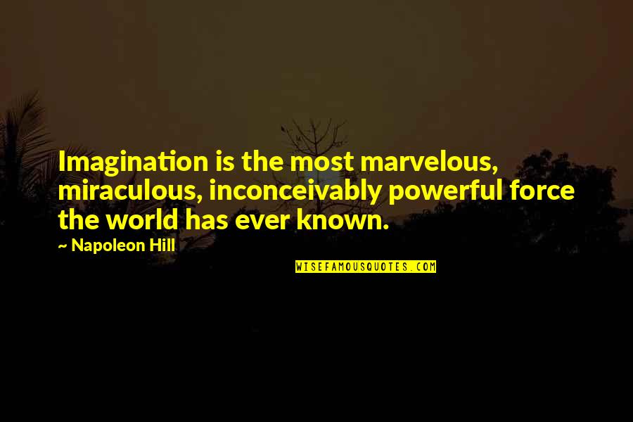 Manticano Quotes By Napoleon Hill: Imagination is the most marvelous, miraculous, inconceivably powerful Manticano Quotes By Napoleon Hill: Imagination is the most marvelous, miraculous, inconceivably powerful