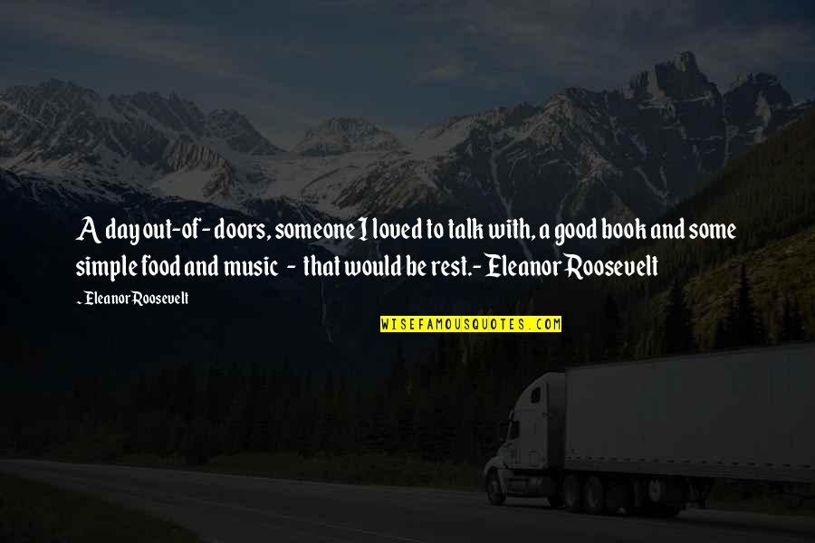 Mantona's Quotes By Eleanor Roosevelt: A day out-of- doors, someone I loved to