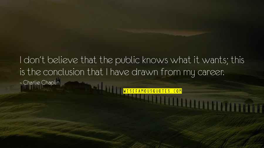 Mantoni Tuxedo Quotes By Charlie Chaplin: I don't believe that the public knows what