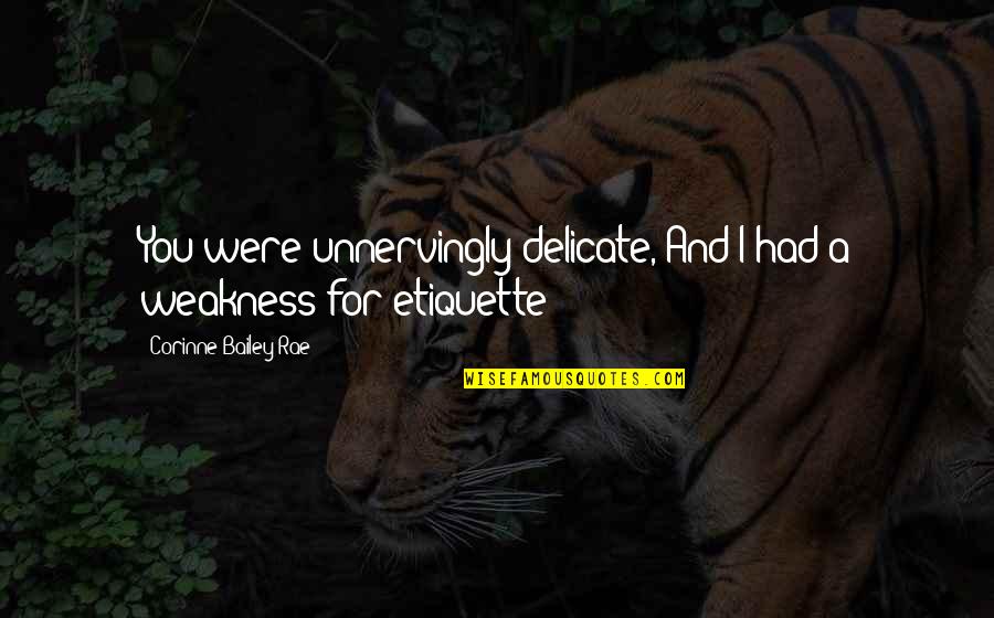 Mantos Copper Quotes By Corinne Bailey Rae: You were unnervingly delicate, And I had a Mantos Copper Quotes By Corinne Bailey Rae: You were unnervingly delicate, And I had a