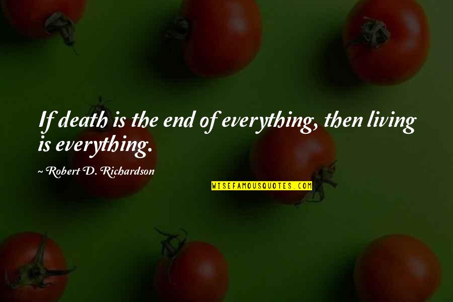 Mantos Copper Quotes By Robert D. Richardson: If death is the end of everything, then Mantos Copper Quotes By Robert D. Richardson: If death is the end of everything, then