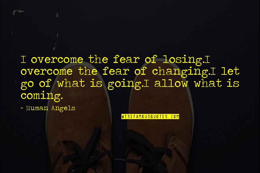 Mantra Quotes By Human Angels: I overcome the fear of losing.I overcome the