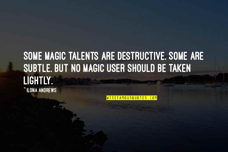 Mantralaya Eoffice Quotes By Ilona Andrews: Some magic talents are destructive. Some are subtle. Mantralaya Eoffice Quotes By Ilona Andrews: Some magic talents are destructive. Some are subtle.