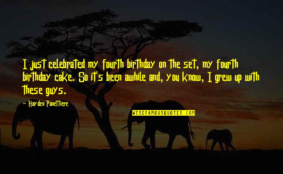 Mantralaya Live Quotes By Hayden Panettiere: I just celebrated my fourth birthday on the Mantralaya Live Quotes By Hayden Panettiere: I just celebrated my fourth birthday on the