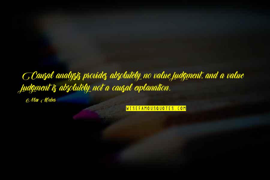 Mantrayana Quotes By Max Weber: Causal analysis provides absolutely no value judgment, and Mantrayana Quotes By Max Weber: Causal analysis provides absolutely no value judgment, and