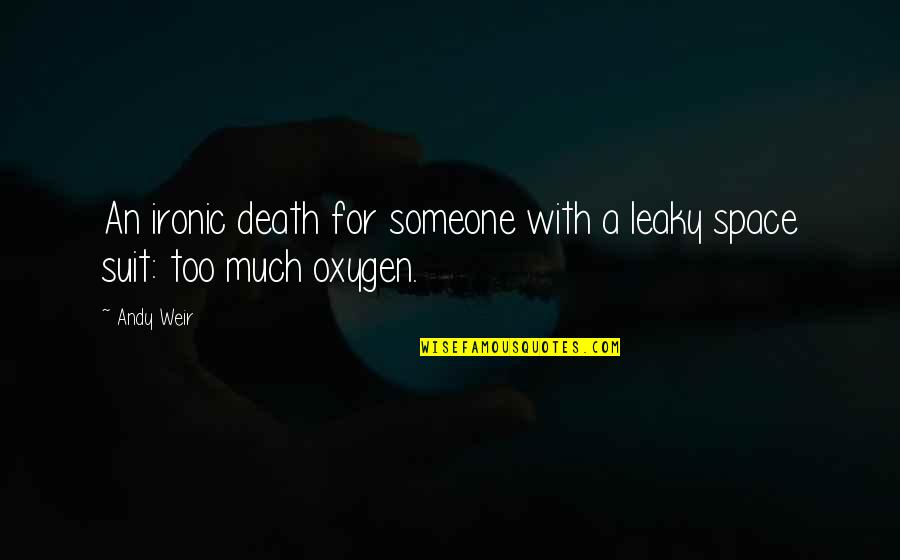 Mantuano Chocolate Quotes By Andy Weir: An ironic death for someone with a leaky