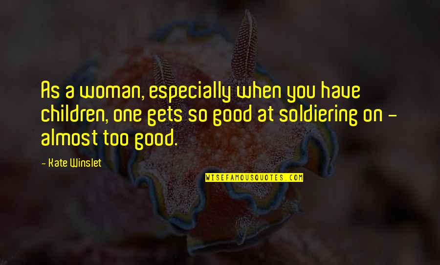 Mantuano Chocolate Quotes By Kate Winslet: As a woman, especially when you have children,