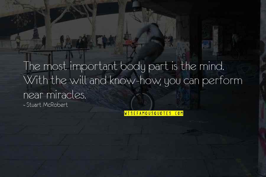 Mantuano Gift Quotes By Stuart McRobert: The most important body part is the mind.