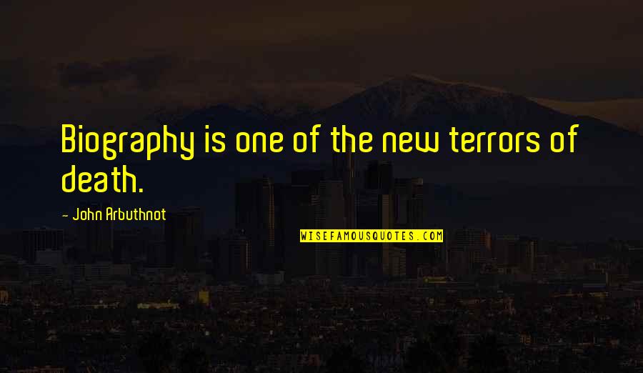 Mantzarou Quotes By John Arbuthnot: Biography is one of the new terrors of Mantzarou Quotes By John Arbuthnot: Biography is one of the new terrors of