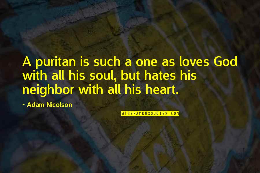 Mantzoukas Greek Quotes By Adam Nicolson: A puritan is such a one as loves