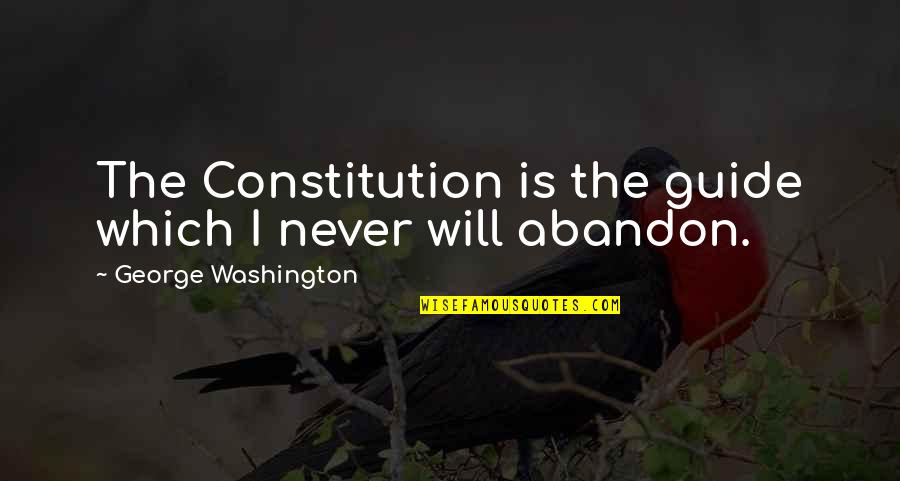 Mantzuranis Quotes By George Washington: The Constitution is the guide which I never Mantzuranis Quotes By George Washington: The Constitution is the guide which I never
