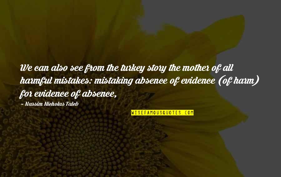 Manu Tupou Quotes By Nassim Nicholas Taleb: We can also see from the turkey story Manu Tupou Quotes By Nassim Nicholas Taleb: We can also see from the turkey story