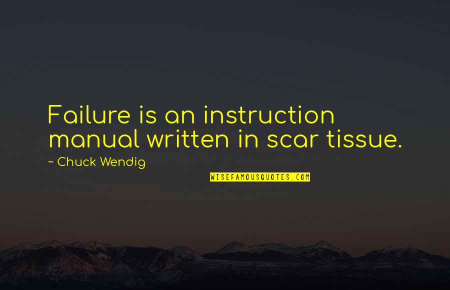 Manual Quotes By Chuck Wendig: Failure is an instruction manual written in scar