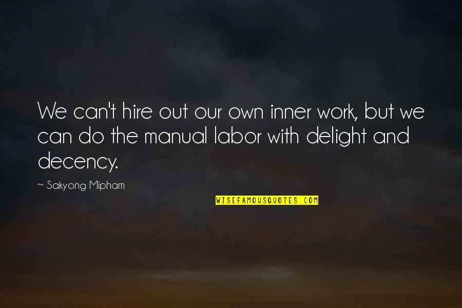 Manual Quotes By Sakyong Mipham: We can't hire out our own inner work,