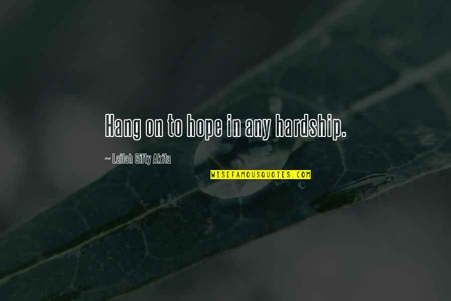 Manualidades Para Una Boda Quotes By Lailah Gifty Akita: Hang on to hope in any hardship.