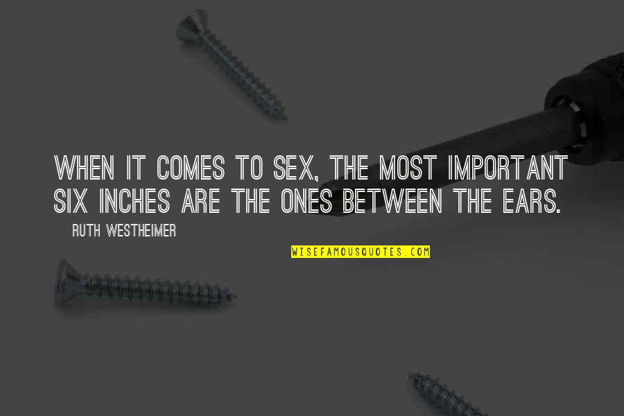 Manualist Quotes By Ruth Westheimer: When it comes to sex, the most important Manualist Quotes By Ruth Westheimer: When it comes to sex, the most important