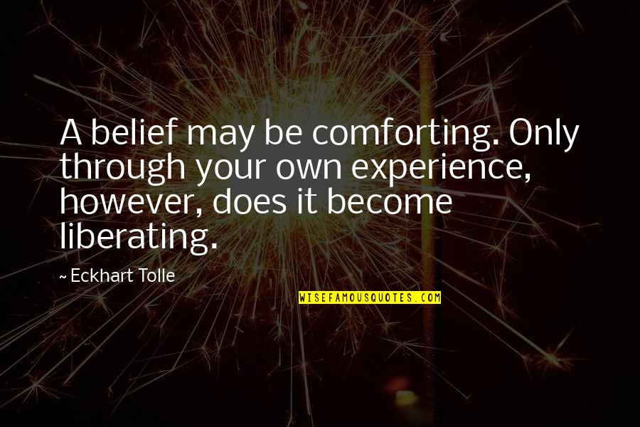 Manuel Barcelona Fawlty Towers Quotes By Eckhart Tolle: A belief may be comforting. Only through your