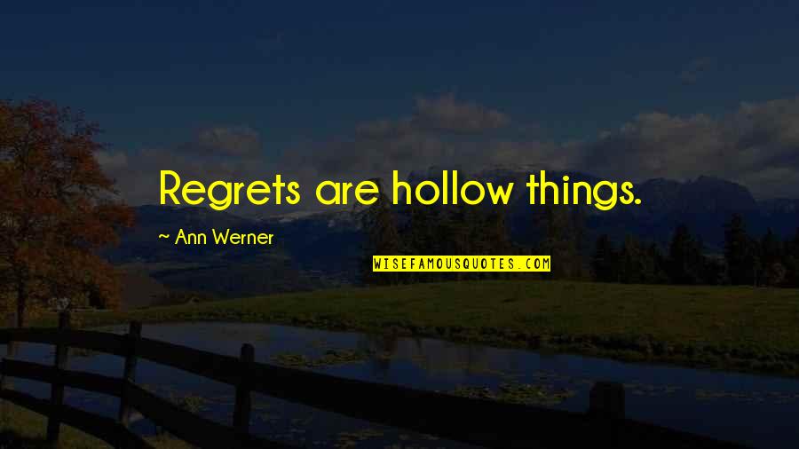 Manuel Fangio Quotes By Ann Werner: Regrets are hollow things.