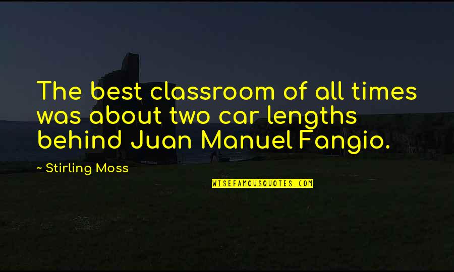 Manuel Quotes By Stirling Moss: The best classroom of all times was about