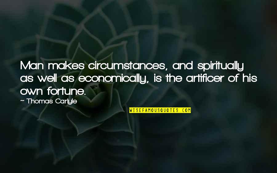 Manuel Roxas Famous Quotes By Thomas Carlyle: Man makes circumstances, and spiritually as well as Manuel Roxas Famous Quotes By Thomas Carlyle: Man makes circumstances, and spiritually as well as