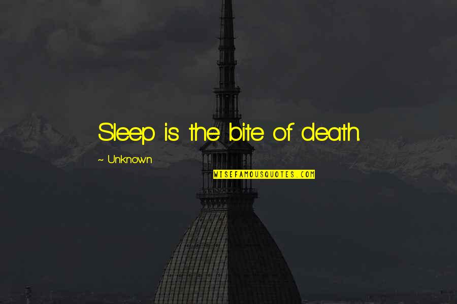 Manuel Roxas Famous Quotes By Unknown: Sleep is the bite of death.