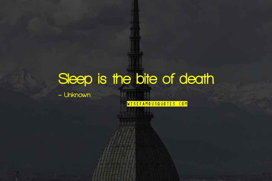 Manuel Roxas Famous Quotes By Unknown: Sleep is the bite of death. Manuel Roxas Famous Quotes By Unknown: Sleep is the bite of death.