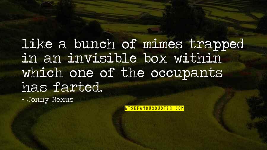 Manuel Uribe Quotes By Jonny Nexus: like a bunch of mimes trapped in an