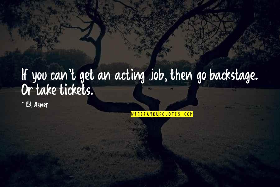 Manuela Espejo Quotes By Ed Asner: If you can't get an acting job, then