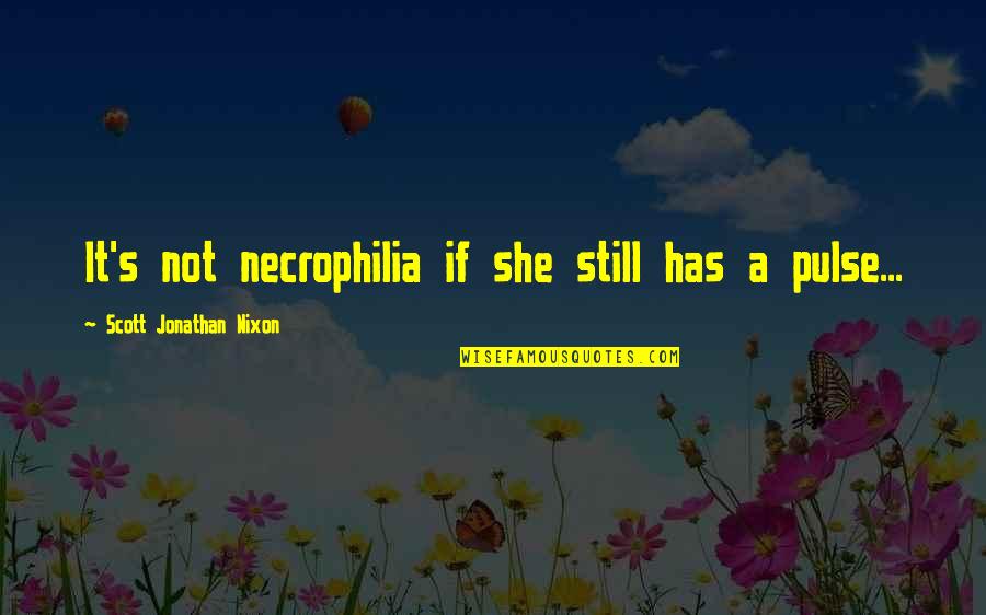 Manuela Fire Emblem Quotes By Scott Jonathan Nixon: It's not necrophilia if she still has a Manuela Fire Emblem Quotes By Scott Jonathan Nixon: It's not necrophilia if she still has a