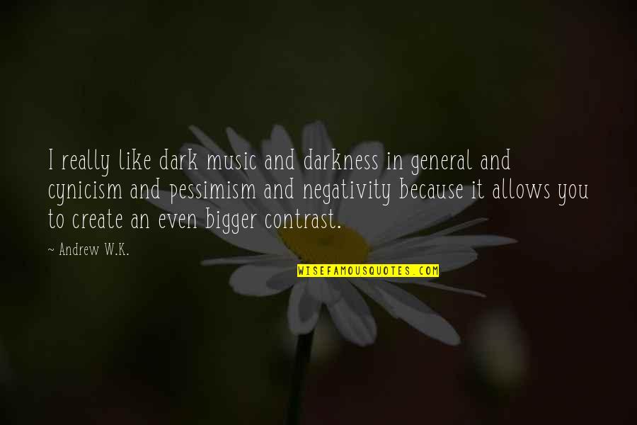 Manuela S Enz Quotes By Andrew W.K.: I really like dark music and darkness in