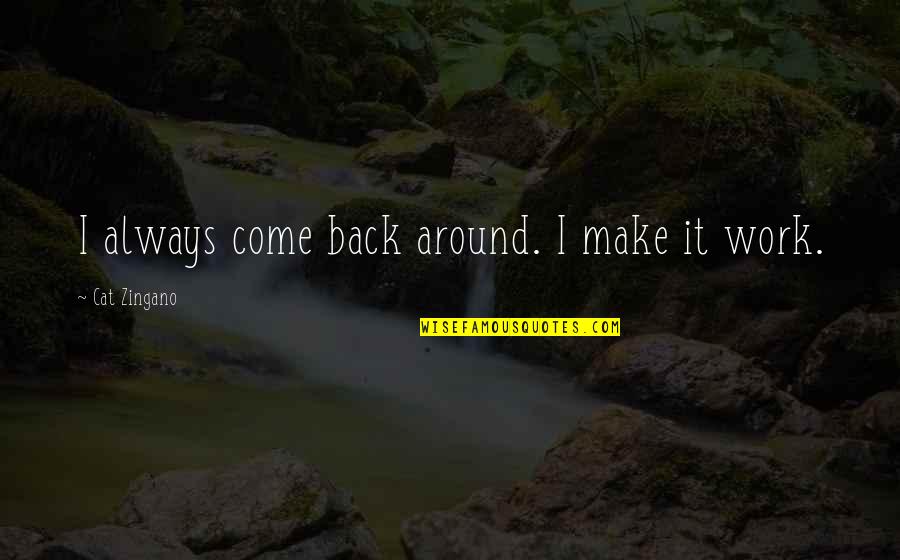 Manufacturable Spelling Quotes By Cat Zingano: I always come back around. I make it