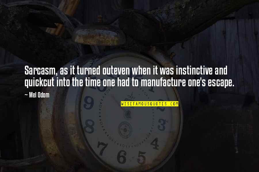 Manufacture Quotes By Mel Odom: Sarcasm, as it turned outeven when it was