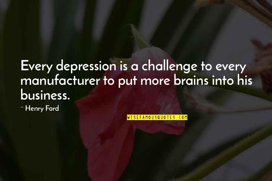 Manufacturer Quotes By Henry Ford: Every depression is a challenge to every manufacturer