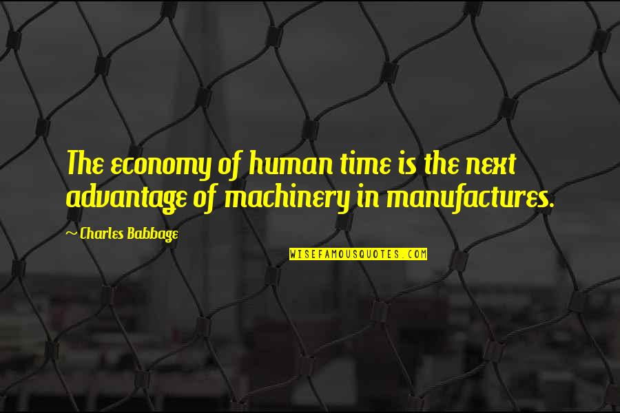 Manufactures Quotes By Charles Babbage: The economy of human time is the next