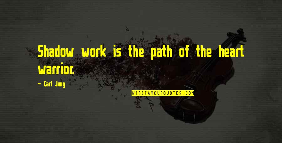 Manufacturing Defect Quotes By Carl Jung: Shadow work is the path of the heart Manufacturing Defect Quotes By Carl Jung: Shadow work is the path of the heart