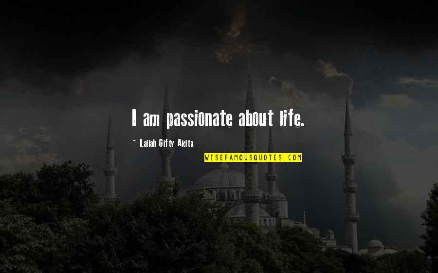 Manulife Quotes By Lailah Gifty Akita: I am passionate about life.