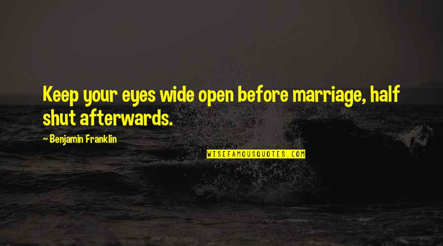 Manumission Quotes By Benjamin Franklin: Keep your eyes wide open before marriage, half