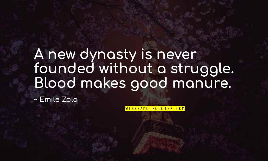 Manure Quotes By Emile Zola: A new dynasty is never founded without a