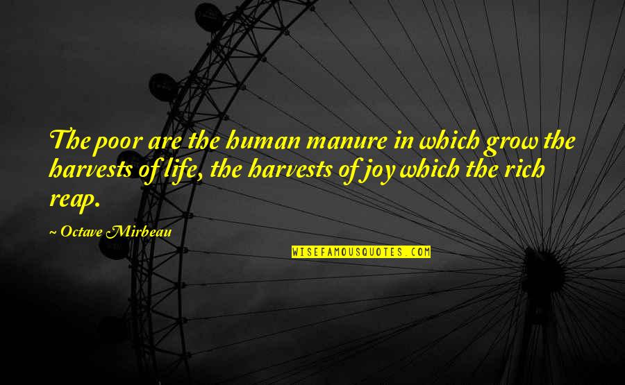 Manure Quotes By Octave Mirbeau: The poor are the human manure in which
