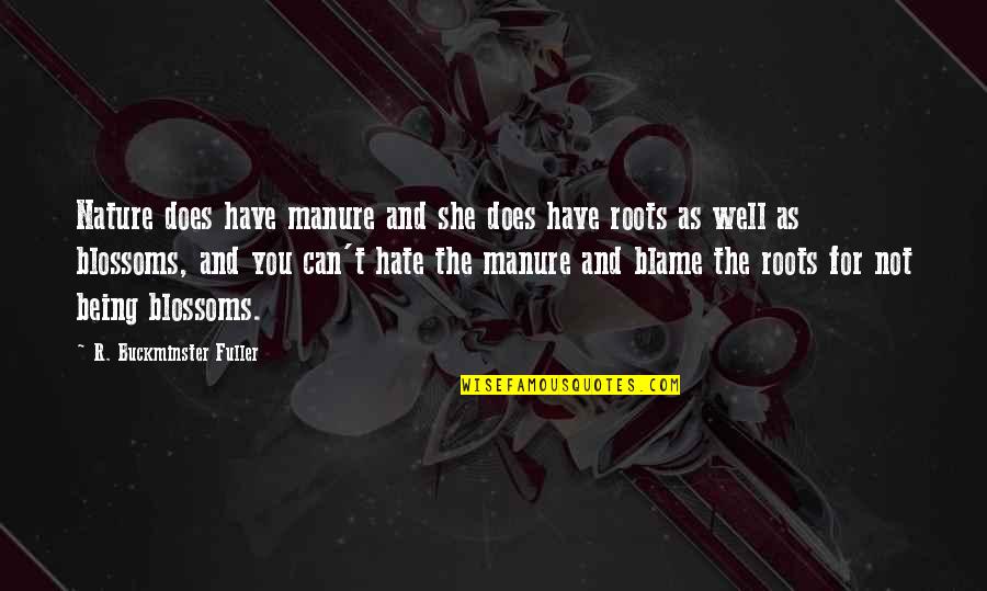 Manure Quotes By R. Buckminster Fuller: Nature does have manure and she does have Manure Quotes By R. Buckminster Fuller: Nature does have manure and she does have