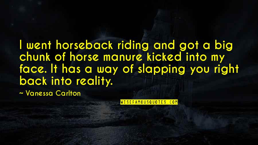 Manure Quotes By Vanessa Carlton: I went horseback riding and got a big Manure Quotes By Vanessa Carlton: I went horseback riding and got a big