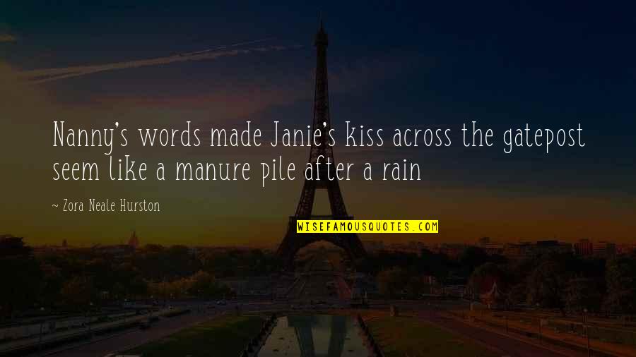 Manure Quotes By Zora Neale Hurston: Nanny's words made Janie's kiss across the gatepost Manure Quotes By Zora Neale Hurston: Nanny's words made Janie's kiss across the gatepost