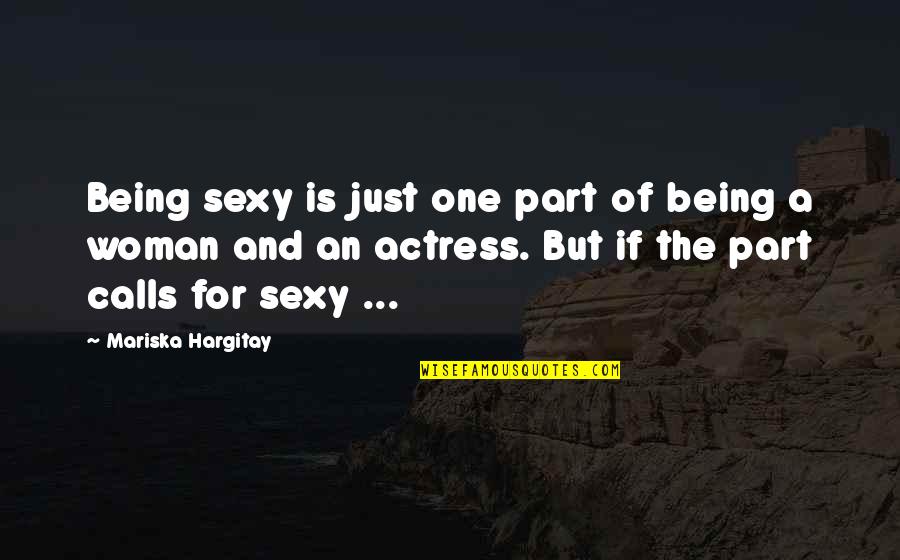 Manured Quotes By Mariska Hargitay: Being sexy is just one part of being